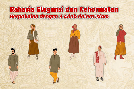 Rahasia Elegansi dan Kehormatan: Berpakaian dengan 8 Adab dalam Islam